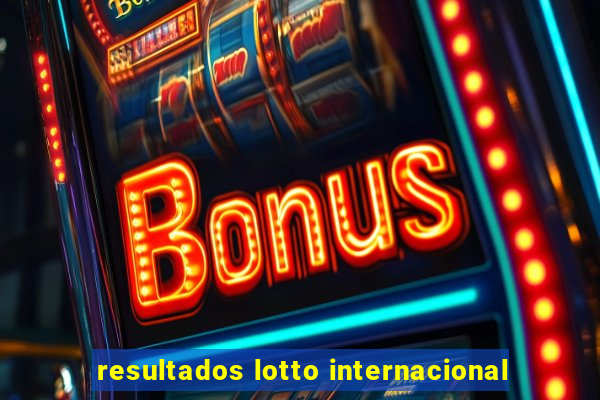 resultados lotto internacional